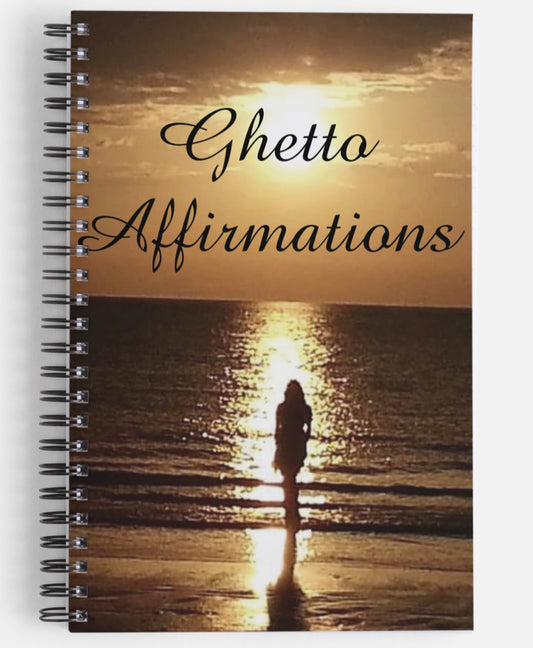 GHETTO AFFIRMATIONS JOURNAL