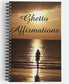 GHETTO AFFIRMATIONS JOURNAL