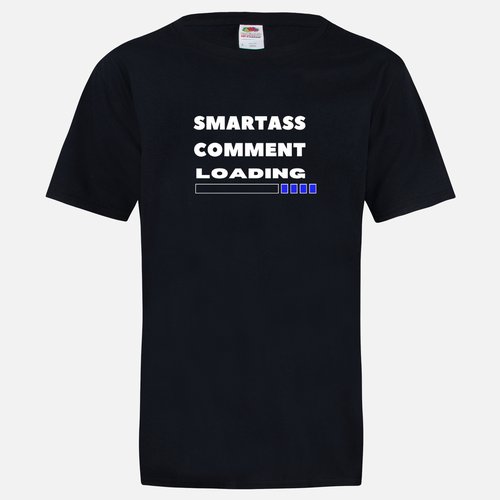 SMART ASS COMMENT LOADING T-SHIRT