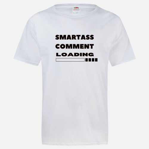 SMART ASS COMMENT LOADING T-SHIRT